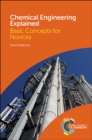 Chemical Engineering Explained : Basic Concepts for Novices - Book