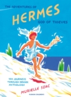 The Adventures of Hermes, God of Thieves : 100 Journeys through Greek Mythology - eBook