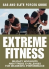 Extreme Fitness : Military Workouts and Fitness Challenges for Maximising Performance - eBook