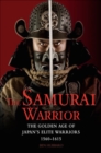 The Samurai Warrior : The Golden Age of Japan's Elite Warriors 1560-1615 - eBook