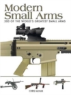 Modern Small Arms : 300 of the World's Greatest Small Arms - Book