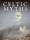 Celtic Legends : The Gods and Warriors, Myths and Monsters - Book