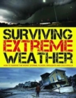 Surviving Extreme Weather : How to Survive the Worst Storms, Floods, Droughts and Cold Spells - Book