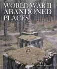 World War II Abandoned Places - Book