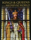 Kings and Queens of the Medieval World : From Conquerors and Exiles to Madmen and Saints - Book