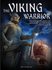 The Viking Warrior : The Raiders, Pillagers and Explorers Who Terrorized Medieval Europe - Book