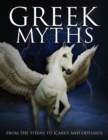 Greek Myths : From the Titans to Icarus and Odysseus - Book