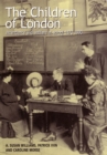 The Children of London : Attendance and welfare at school 1870-1990 - eBook