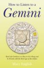 How to Listen to a Gemini - Real Life Guidance on How to Get Along and be Friends with the 3rd sign of the Zodiac - Book