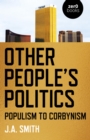 Other People's Politics : Populism to Corbynism - eBook