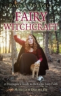 Pagan Portals - Fairy Witchcraft : A Neopagan's Guide to the Celtic Fairy Faith - Book