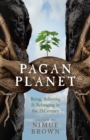 Pagan Planet – Being, Believing & Belonging in the 21Century - Book