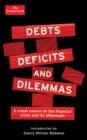 Debts, Deficits and Dilemmas : A Crash Course on the Financial Crisis and its Aftermath - eBook