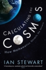 Calculating the Cosmos : How Mathematics Unveils the Universe - eBook
