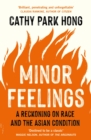 Minor Feelings : A Reckoning on Race and the Asian Condition - eBook