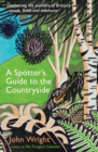 A Spotter's Guide to the Countryside : Uncovering the wonders of Britain's woods, fields and seashores - eBook