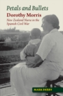Petals and Bullets : Dorothy Morris -- New Zealand Nurse in the Spanish Civil War - eBook