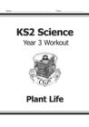 KS2 Science Year 3 Workout: Plant Life - Book