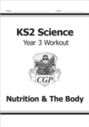 KS2 Science Year 3 Workout: Nutrition & The Body - Book