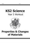KS2 Science Year 5 Workout: Properties & Changes of Materials - Book