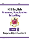 KS2 English Year 5 Grammar, Punctuation & Spelling Targeted Question Book (with Answers) - Book