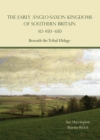 The Early Anglo-Saxon Kingdoms of Southern Britain AD 450-650 : Beneath the Tribal Hidage - eBook