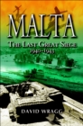 Malta : The Last Great Siege, 1940-1943 - eBook