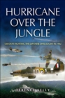 Hurricane over the Jungle : 120 Days Fighting the Japanese Onslaught in 1942 - eBook