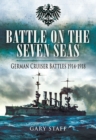 Battle on the Seven Seas : German Cruiser Battles, 1914-1918 - eBook
