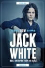 Jack White : How He Built an Empire from the Blues - Book