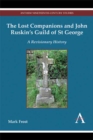 The Lost Companions and John Ruskin’s Guild of St George : A Revisionary History - Book
