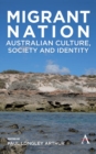 Migrant Nation : Australian Culture, Society and Identity - Book