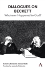 Dialogues on Beckett : Whatever Happened to God? - Book