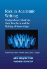 Risk in Academic Writing : Postgraduate Students, their Teachers and the Making of Knowledge - eBook