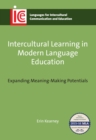 Intercultural Learning in Modern Language Education : Expanding Meaning-Making Potentials - Book