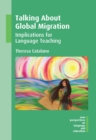 Talking About Global Migration : Implications for Language Teaching - Book