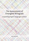 The Assessment of Emergent Bilinguals : Supporting English Language Learners - Book