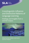 Crosslinguistic Influence and Distinctive Patterns of Language Learning : Findings and Insights from a Learner Corpus - Book