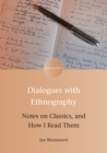 Dialogues with Ethnography : Notes on Classics, and How I Read Them - eBook