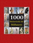1000 Meisterwerke der Bildhauerei - eBook