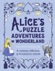 Alice's Puzzle Adventures in Wonderland : A Curious Collection of Puzzles to Solve! - Book