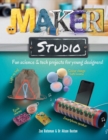 Maker Studio : Fun science and tech projects for young designers - Book