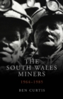 The South Wales Miners : 1964-1985 - eBook