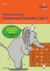 Brilliant Activities for Grammar and Punctuation, Year 3 : Activities for Developing and Reinforcing Key Language Skills - Book