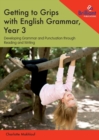 Getting to Grips with English Grammar, Year 3 : Developing Grammar and Punctuation through Reading and Writing - Book