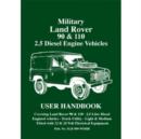 Military Land Rover 90/110 2.5 Diesel Handbook : 2.5 Diesel Engine Vehicles User Handbook - Book