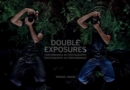 Double Exposures : Performance as Photography, Photography as Performance - eBook