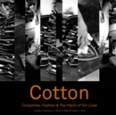 Cotton : Companies, Fashion & The Fabric of Our Lives - Book