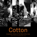 Cotton : Companies, Fashion & The Fabric of Our Lives - eBook