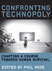 Confronting Technopoly : Charting a Course Towards Human Survival - eBook